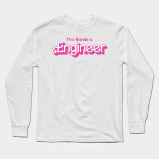 This Barbie is Engineer Long Sleeve T-Shirt